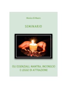 Seminario: Oli Essenziali, mantra, inconscio e legge di attrazione